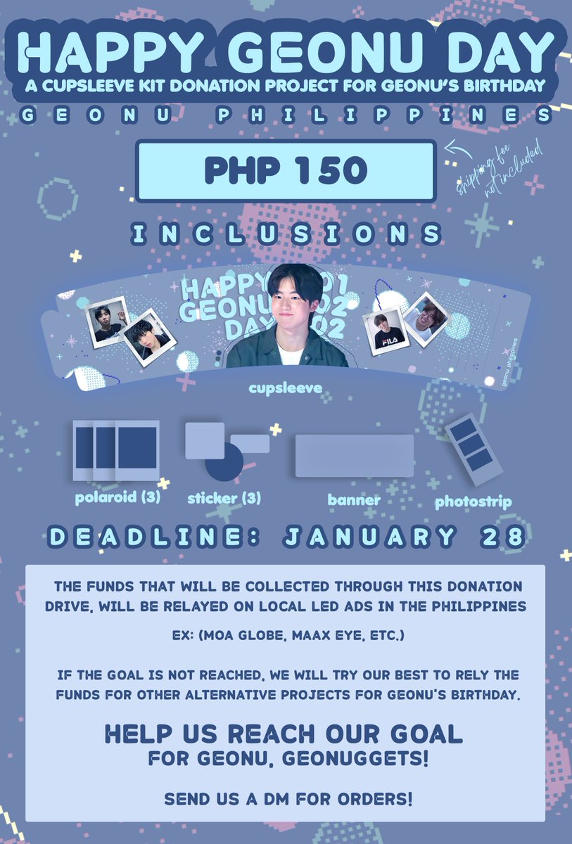 LeeGeonuPH's tweet image. [!!!!!]

ATTENTION OH GEONUGGETS!

HAPPY GEONU DAY! : A Cupsleeve Kit Donation Project For Geonu's Birthday!

Price: PHP 150

Inclusions:
Cupsleeve
Polaroids
Photostrip
Stickers
Banner

*Shipping fee not included 
DEADLINE: JANUARY 28

Dm us for orders!

+