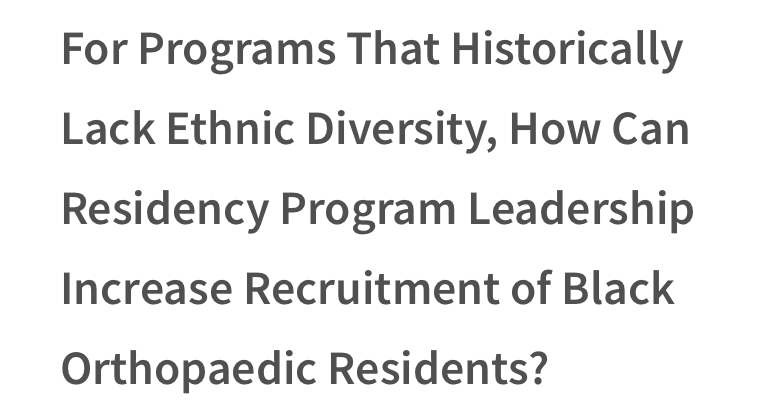 Achieving a Diverse, Equitable, and Inclusive Environment for the Black Orthopaedic Surgeon

Part 1: Barriers to Successful Recruitment of Black Applicants

ow.ly/8cO830rqx8K