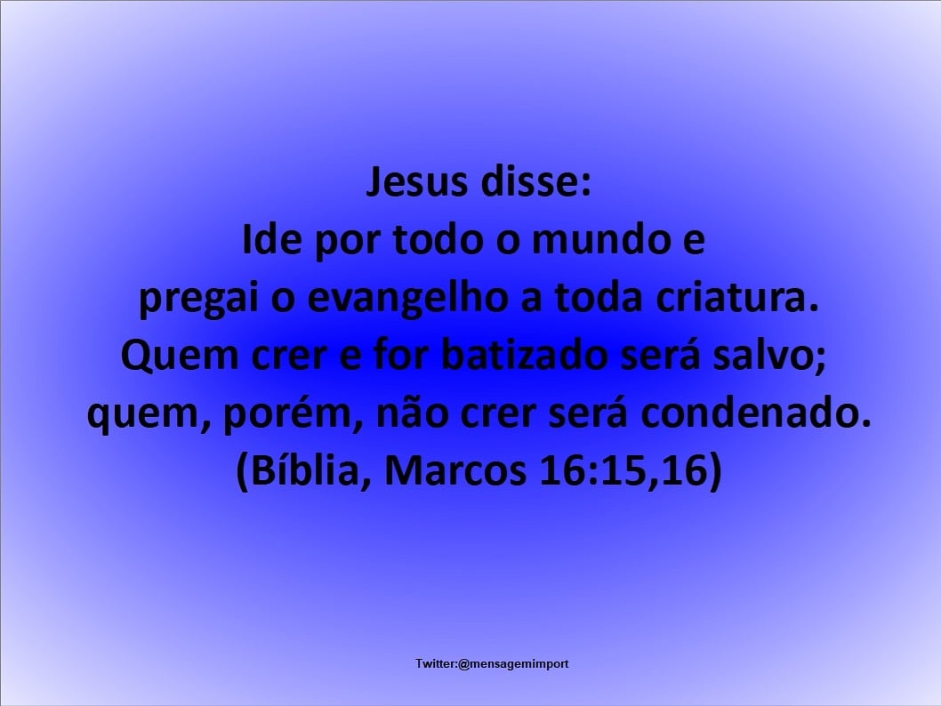Mensagemimport's tweet image. #pregar #pregação #evangelho #pregaçãodoevangelho #pregaroevangelho #criatura #todacriatura #crer #batismo #salvação  / #incredulidade #condenação