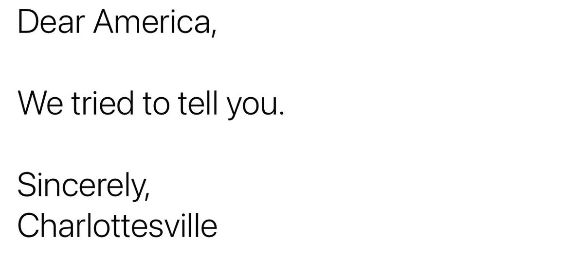 Dear America,We tried to tell you.Sincerely, Charlottesville(A Thread)