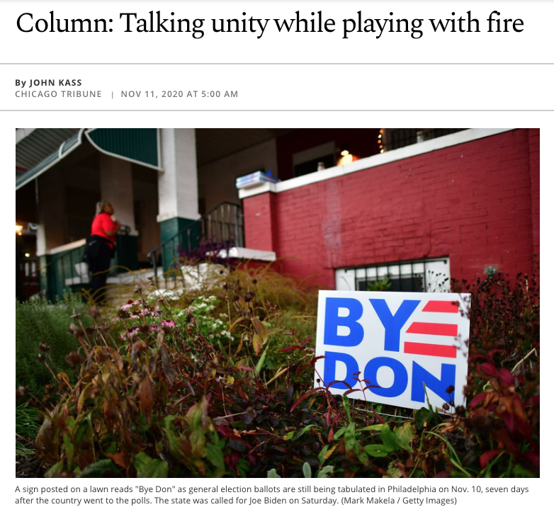 The title of a Nov. 11 Kass column accused Biden, not Trump, of "playing with fire." The piece accused the president-elect of "threatening Americans who dare question the evenhandedness of the election" and said Biden should instead push for vetting of "election irregularities."