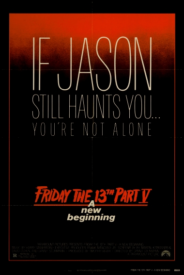 ... 557) Friday The 13th Part 3 3D558) Friday The 13th: The Final Chapter559) Friday The 13th: A New Beginning560) Friday The 13th Part VI: Jason Lives 