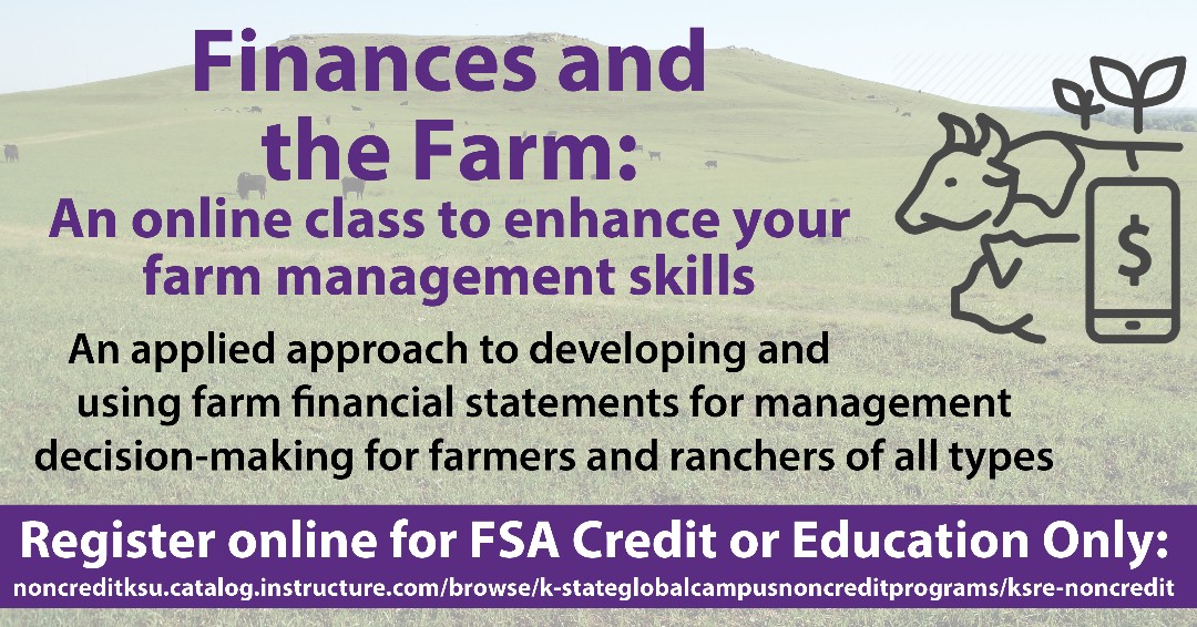 K-State Agricultural Economics is pleased to present Finances and the Farm online for farmers and ranchers of all types! It can be taken to fulfill FSA borrower's requirements or for education only. 
Register online: ow.ly/SLQw50D1TC9