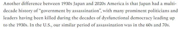 13/Another positive difference is that the U.S. does not currently have a tradition of "government by assassination", as Japan did then. In the 60s we did, but assassinations are thankfully rare now.