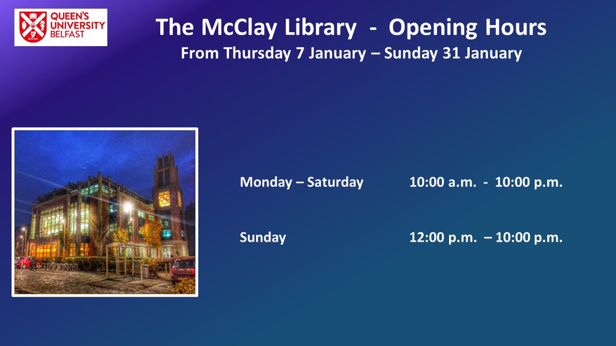 QUBLibrary's tweet photo. Changes to @QUBLibrary opening hours: #QUBMcClayLibrary will be closing at 10pm this evening and will be open throughout January: Mon - Sat 10am - 10pm and Sun 12pm - 10pm.  #QUBBiomedicalLibrary and #QUBMedicalLibrary will still remain open Mon - Fri 9am - 5pm. https://t.co/TL1F3uDVCk