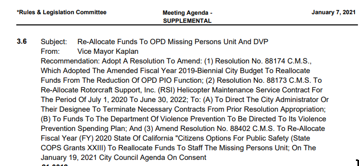 Kaplan has introduced legislation to re-direct a minorly controversial appropriation for OPD helicopter maintenance, to the DVP, and a COPS grant directly to Missing Persons Unit. Fife, the Chair of Public Safety, requests the item to come to PSC first. It goes to 2/9 PSC  #oakmtg