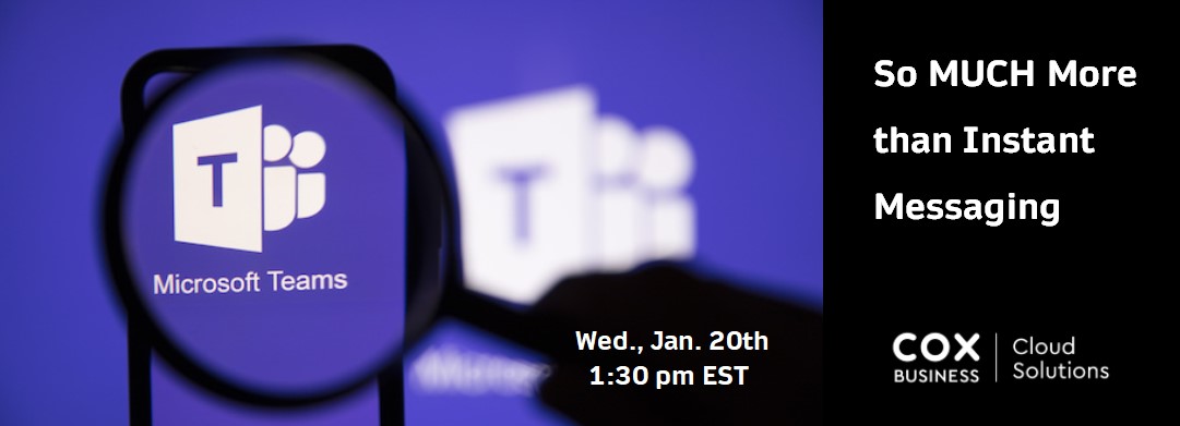 Join experts from Microsoft and Cox Business Cloud Solutions on January 20 at 1:30pm EST to learn how Microsoft Teams can benefit your business.

Click to Register: bit.ly/35gsii3