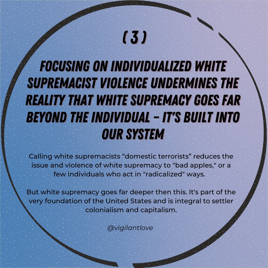 3) Focusing on individualized white supremacist violence undermines the reality that white supremacy goes far beyond the individual – it's built into our system  Calling white supremacists  #DomesticTerrorists reduces the issue and violence of white supremacy to "bad apples.”
