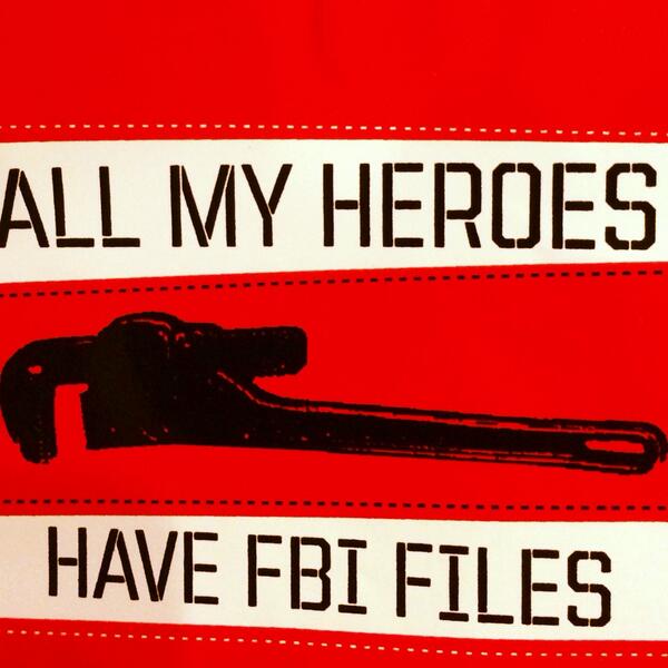 “All my heroes have FBI files.” Truly.  This is the same FBI that tried to get Dr. King to kill himself.  https://www.nytimes.com/2014/11/16/magazine/what-an-uncensored-letter-to-mlk-reveals.html