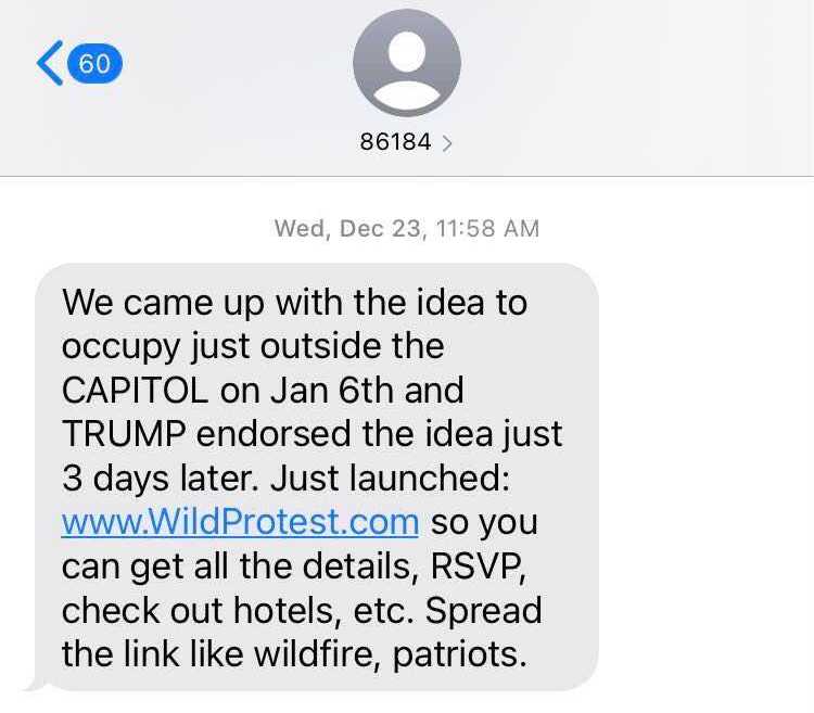 By late December, leaders of the Stop the Steal movement were texting supporters. “We came up with the idea to occupy just outside the CAPITOL on Jan 6th,” says a message from Dec. 23.