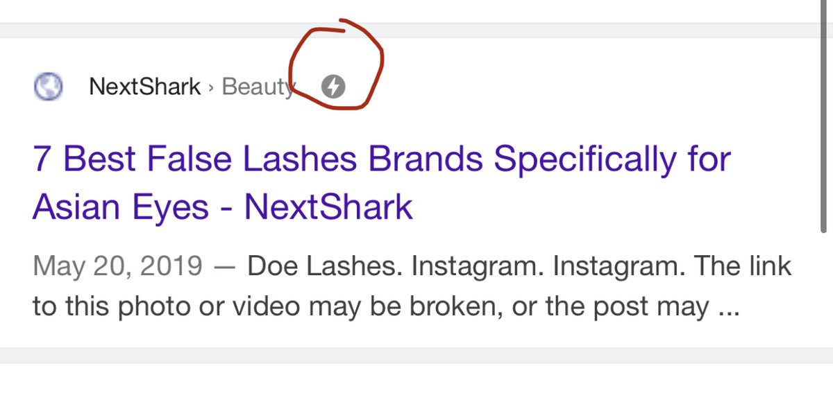 This icon here signifies that a page is AMP (Accelerated Mobile Pages) AMP allows your browser to open the site almost instantaneouslyWebpage speed is a ranking factor of Google’s mobile and desktop indexesA 1-second delay in web page speed can decrease CVR by as much as 7%
