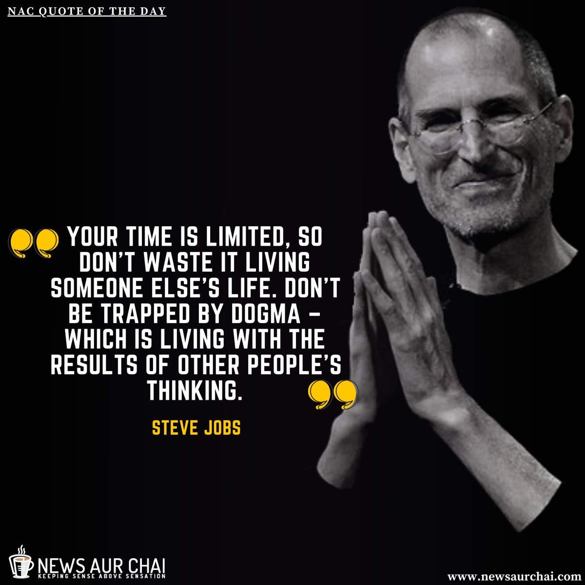 NewsAurChai's tweet photo. “Your time is limited, so don’t waste it living someone else’s life. Don’t be trapped by dogma – which is living with the results of other people’s thinking.” – Steve Jobs
--
#NACQuote #QuoteOfTheDay #Quote #Quotes #Motivation #NewsAurChai #Goal #Aim #Success #Money #SteveJobs https://t.co/BOGljGcvHM