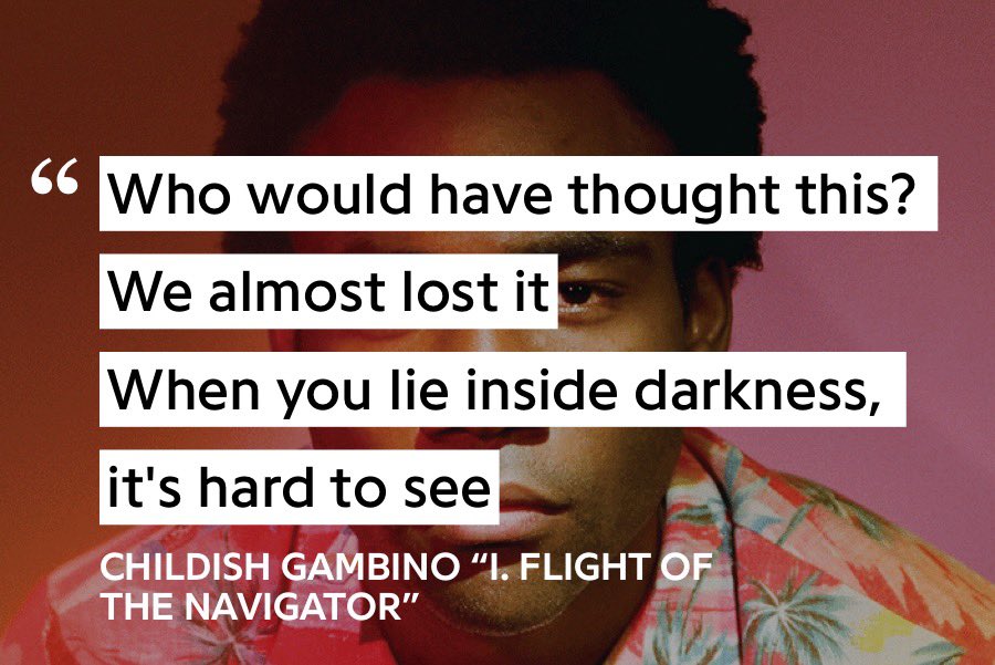 24. Flight of the Navigator - Childish GambinoGambino’s desolation somehow provides.... comfort? A song that’s gotten me through so much, it makes you feel like there’s someone there for you, no matter how alone you feel sometimes.