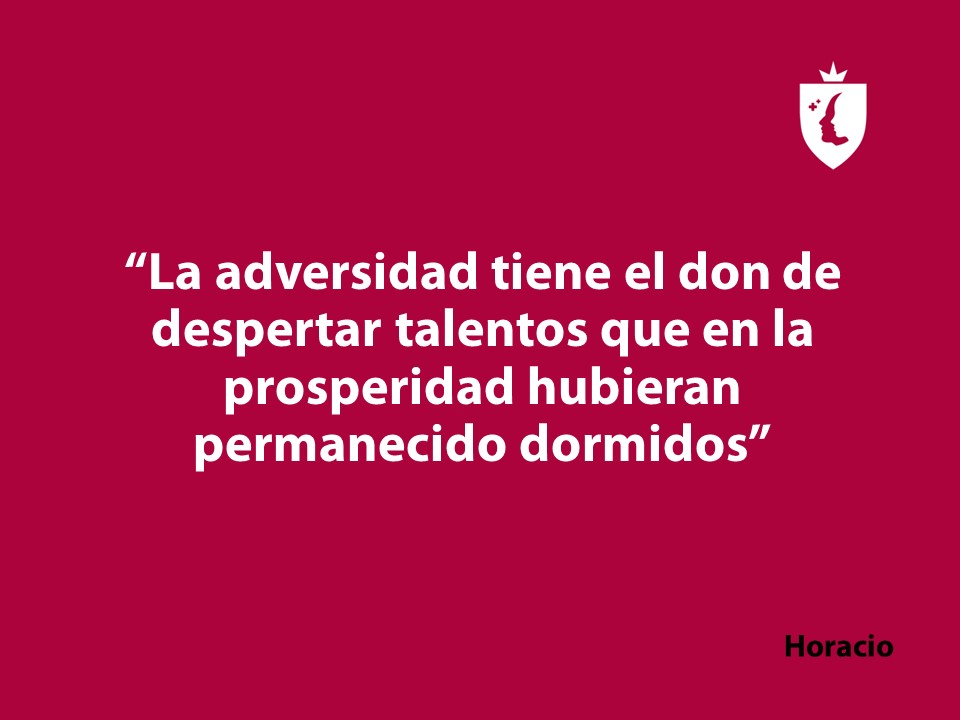 La adversidad tiene el don de despertar talentos…