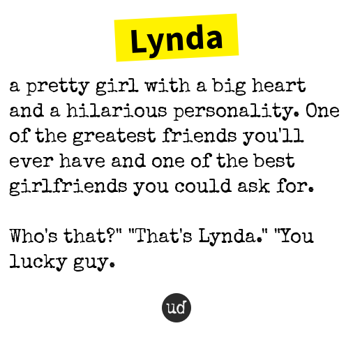 urbandictionary's tweet photo. @stylish_star1 Lynda: a pretty girl with a big heart and a hilarious personalit... https://t.co/mPAG2ibWoQ https://t.co/8soATWsy9E