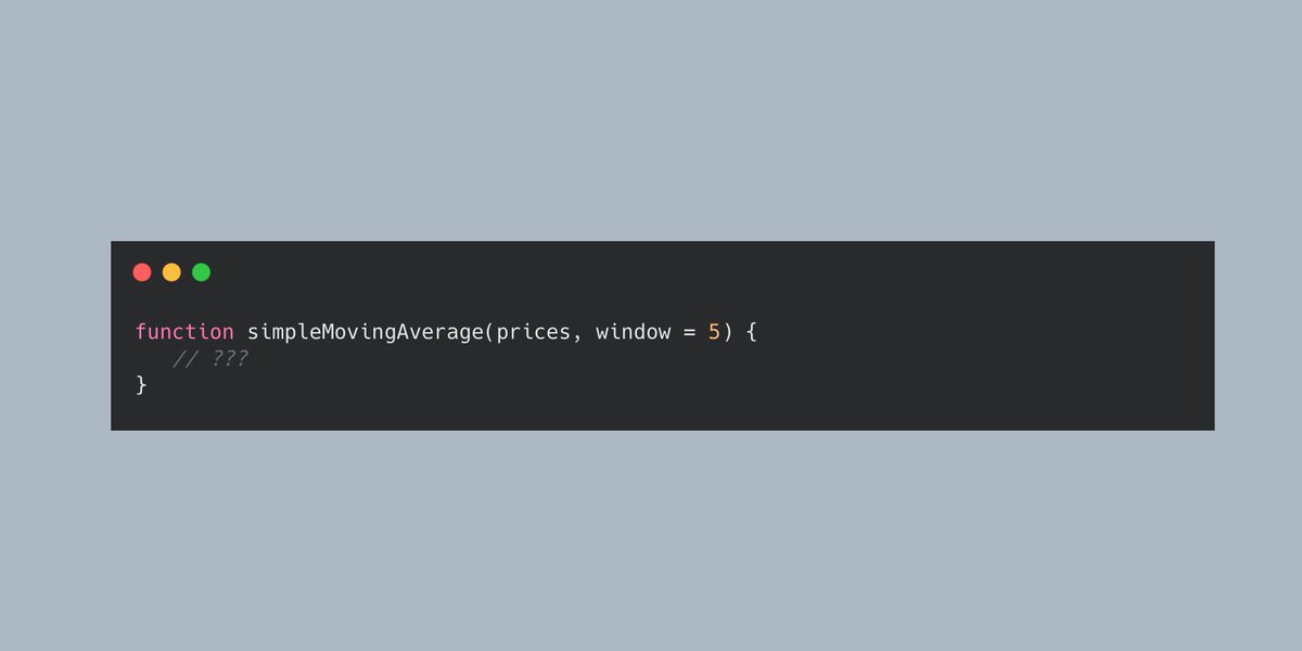  Implementing The SMA In JavaScriptLet's start with the simple moving average.What we need is a function that takes an array of prices, and the window/period the moving average shall be calculated for. In the end, it should return an array containing the SMAs.