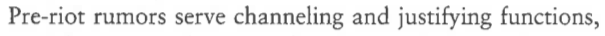 What we've witnessed appears to be a textbook example, in which rumors of horrible things (from election theft to pedophilia) committed by the other side are used to coordinate aggressive actions, but do not motivate them directly  https://www.amazon.com/Deadly-Ethnic-Riot-Donald-Horowitz/dp/0520236424/