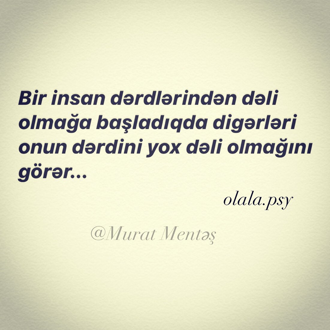 olalapsyy's tweet photo. Bir insan dərdlərindən dəli olmağa başladıqda digərləri onun dərdini yox dəli olmağını görər... https://t.co/SopTezETvv