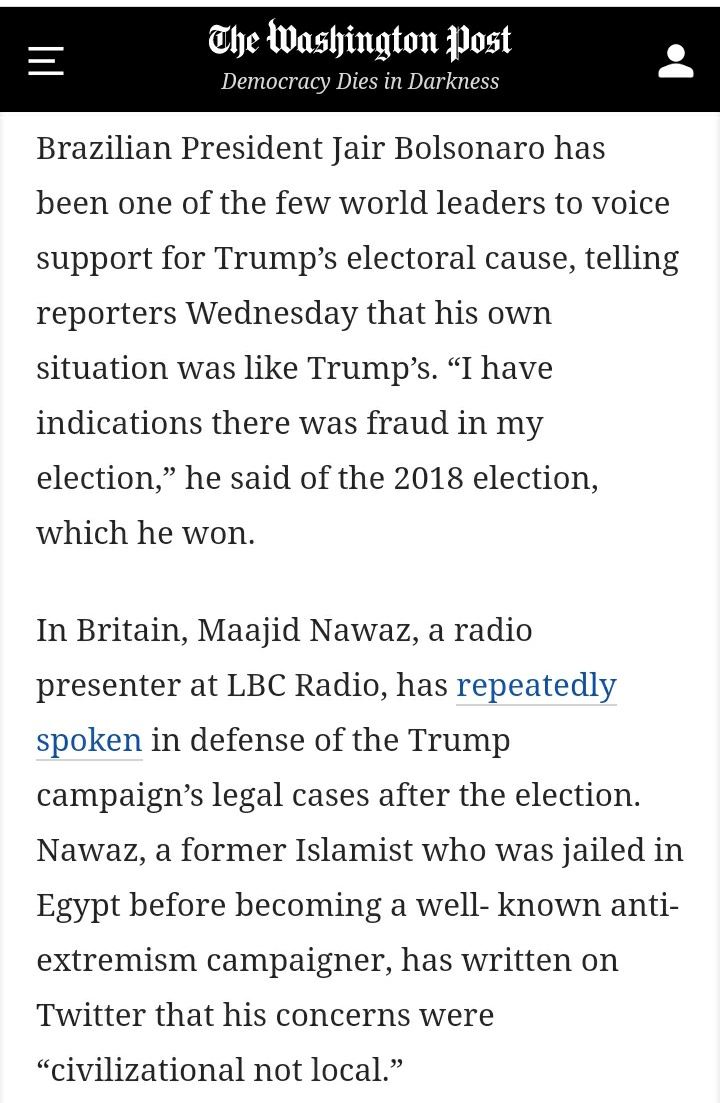 24 hours later, Maajid Nawaz has not yet mentioned the certification of Joe Biden, nor Trump's concession. But he does feature in a Washington Post article reporting on the conspiracy theories and fringe cults spreading the Trumpist message beyond America.