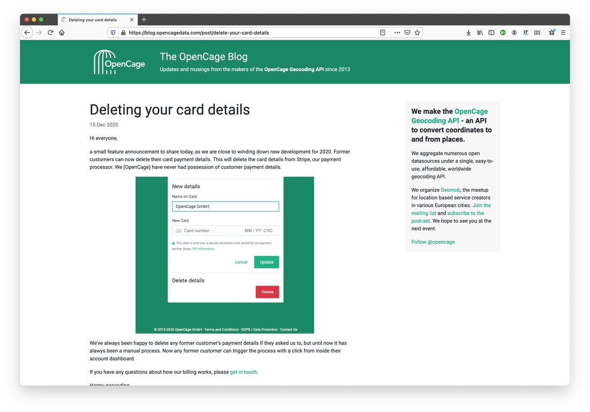 7/ If you become a customer we do legally have to store a record of the transaction, but you can delete your payment info  https://blog.opencagedata.com/post/delete-your-card-details That said, all the billing is done via Stripe, we never have a record of your card details
