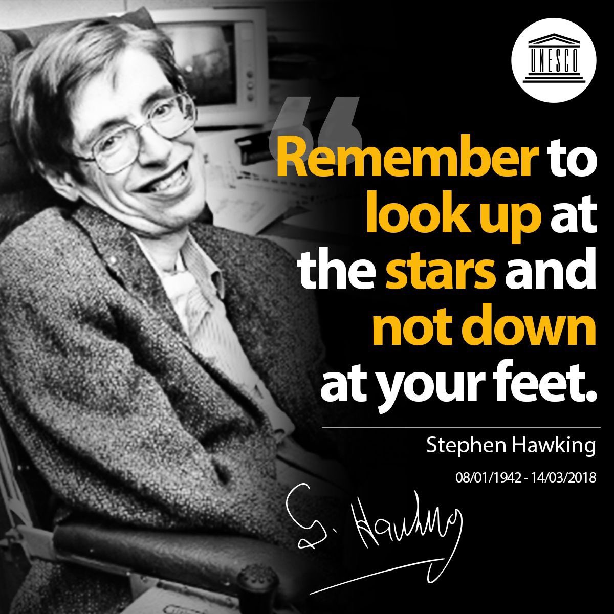 “Remember to look up at the stars and not down at your feet. Be curious. And however difficult life may seem, there is always something you can do and succeed at. It matters that you don't just give up.”- #StephenHawking. 
#ShareSciences