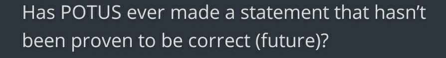 10) Has Trump ever made a statement that didn't come true in the future?"We caught them all.""The United States will NEVER be a socialist country.""The best is yet to come."Promises made promises kept.Trust your President.