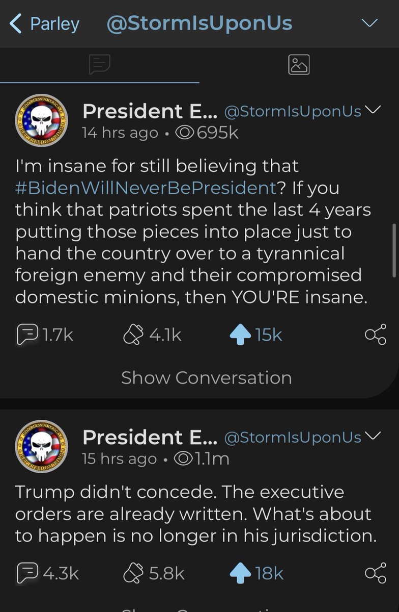 3. FOLLOW @ STORMISUPONUS ON PARLER. HE’S BEEN EXTREMELY CONSISTENT WITH HIS MESSAGES. EITHER HE IS RIGHT...OR HE’S AN OVERTLY CRUEL PSYCHOPATH. YOU BE THE JUDGE.