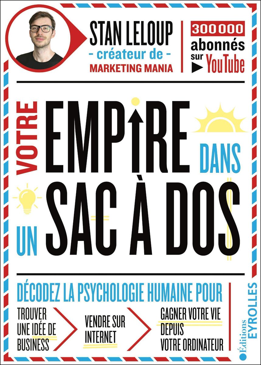 Je vous conseille également un super livre : Votre empire dans un sac à dos par Stan Leloup (le créateur de Marketing Mania)