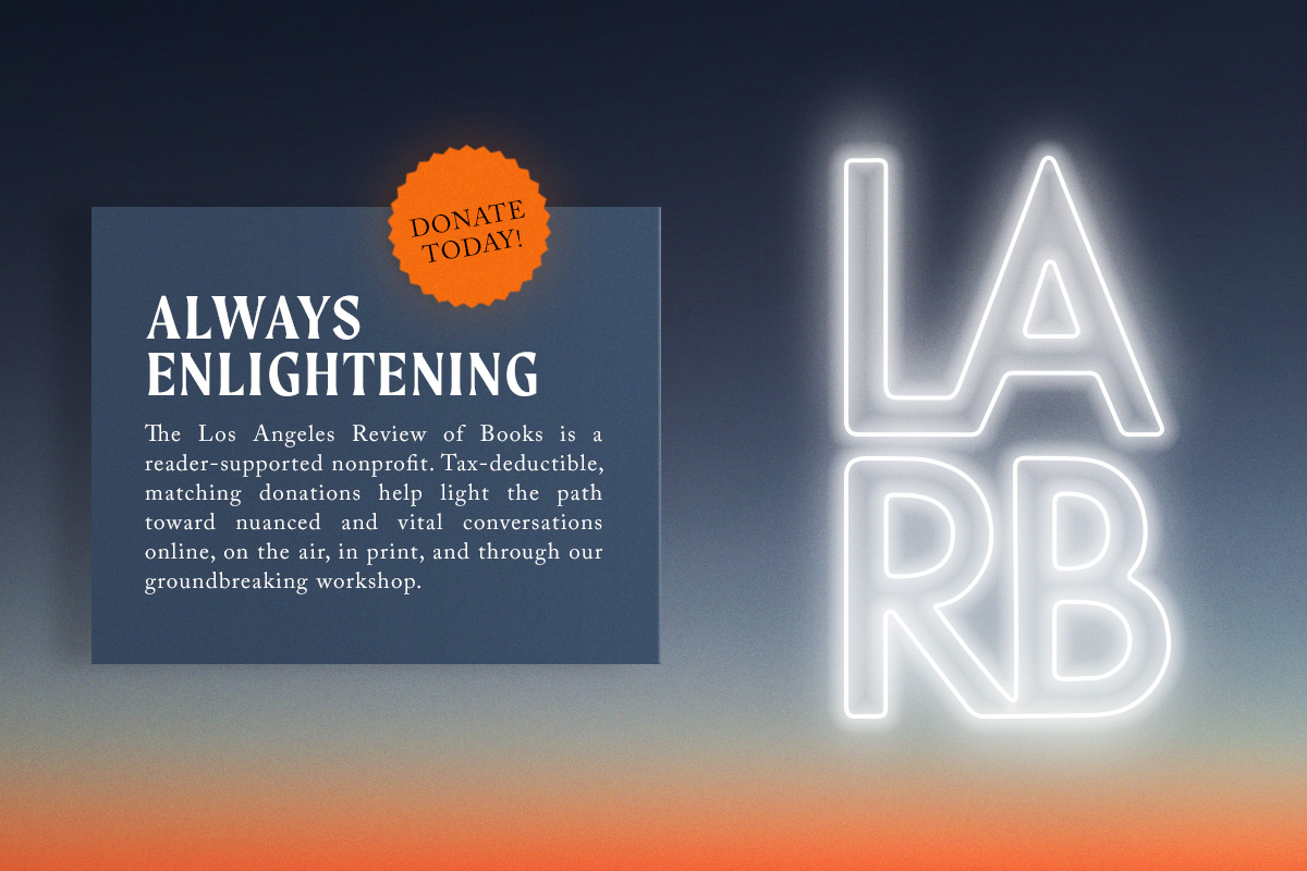 LAReviewofBooks's tweet photo. We extended our 2020 fund drive by a week to help us hit our goal. TODAY is the last day to give and have your donation matched. #supportLARB 💡 https://t.co/lm1dJ1dnEC https://t.co/u80ZvD4yVA