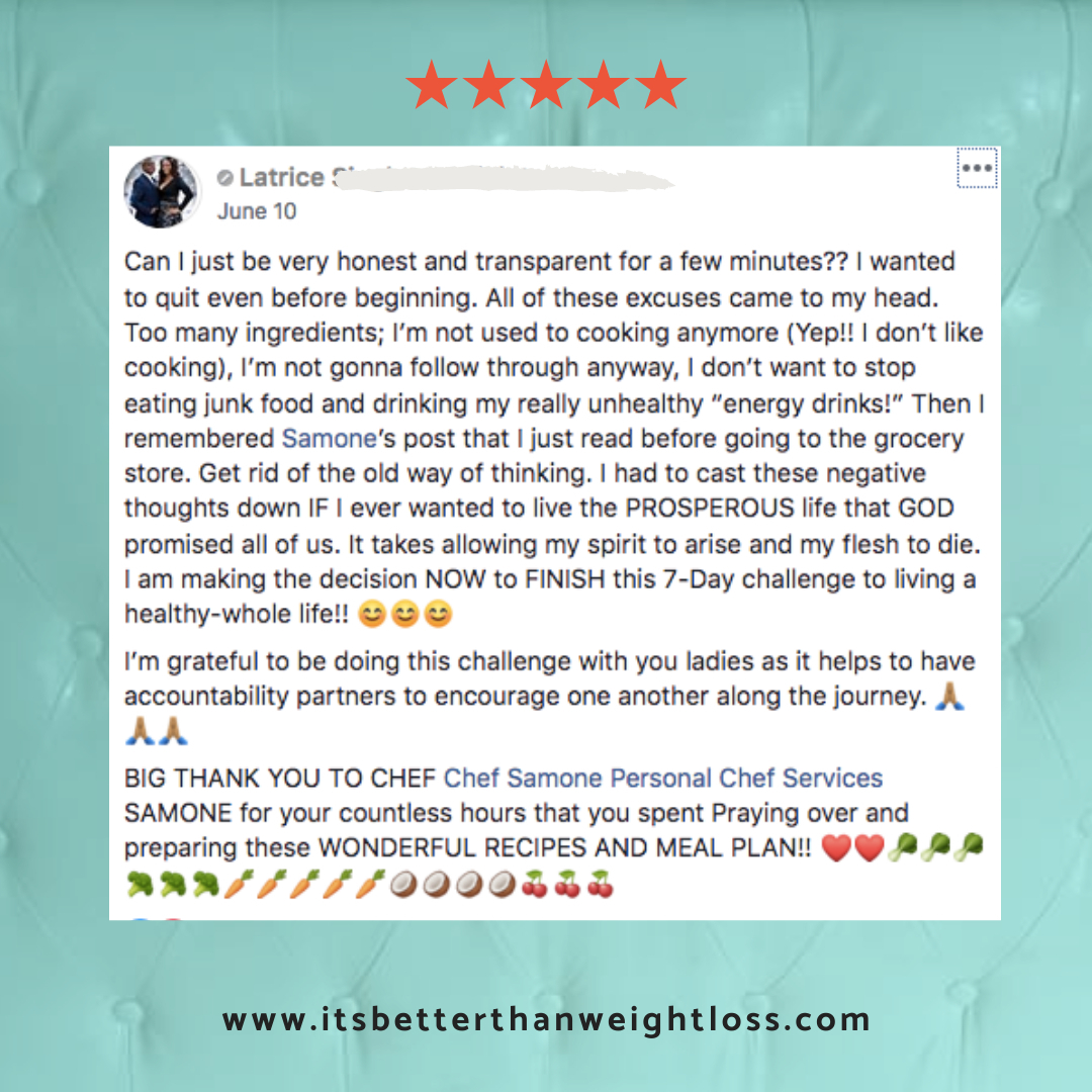 Latrice is all of us at some point and that's why I love her story.  We have to get out of our heads and listen to different voices that encourage and challenge us and remind us of our greatness and what's in us.   

It's Better Than Weight Loss Community is all about the support