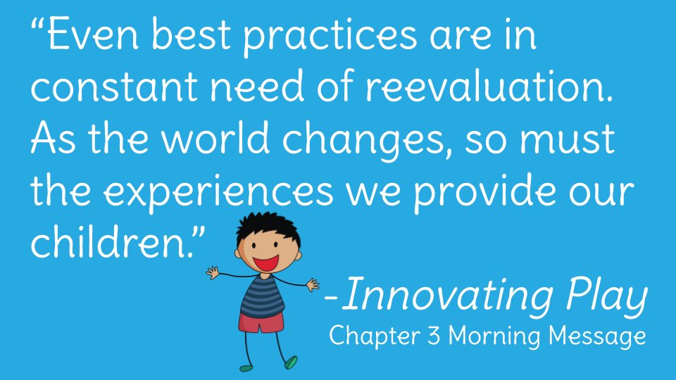 Even best practices are in constant need of reevaluation. As the world changes, so must the experiences we provide our children. More on this in Chapter 3 of our #InnovatingPlay book innovatingplay.world/book
<a href="/dbc_inc/">Dave Burgess Consulting, Inc.</a> #innovatorsmindset #edchat  #ecechat #remotelearning #tosachat
