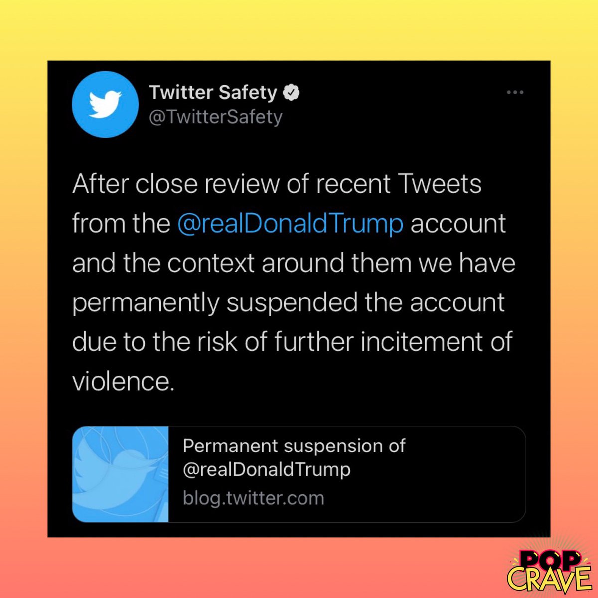 PopCrave's tweet photo. Twitter has officially suspended Donald Trump’s account after reviewing his most recent tweets:

"...we have permanently suspended the account due to the risk of further incitement of violence." https://t.co/LVlMjOjhmN
