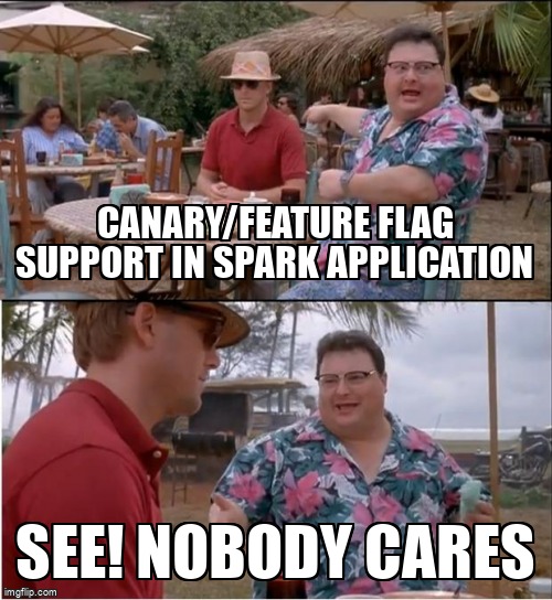 overflow_meme's tweet image. Canary/Feature flag support in spark application stackoverflow.com/questions/6563… #apachespark #sparkstreaming #flinkstreaming #scala