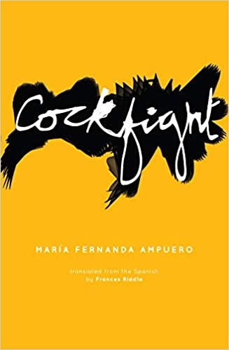  #DailyWIT Day 8/365:  @mariafernandamp's "Cockfight" was translated from Spanish into English by Frances Riddle, pub. by  @FeministPress. Heralding a brutal & singular new voice, Cockfight explores the power of the home to both create & destroy those within it. #EcuadorianLit  #WIT