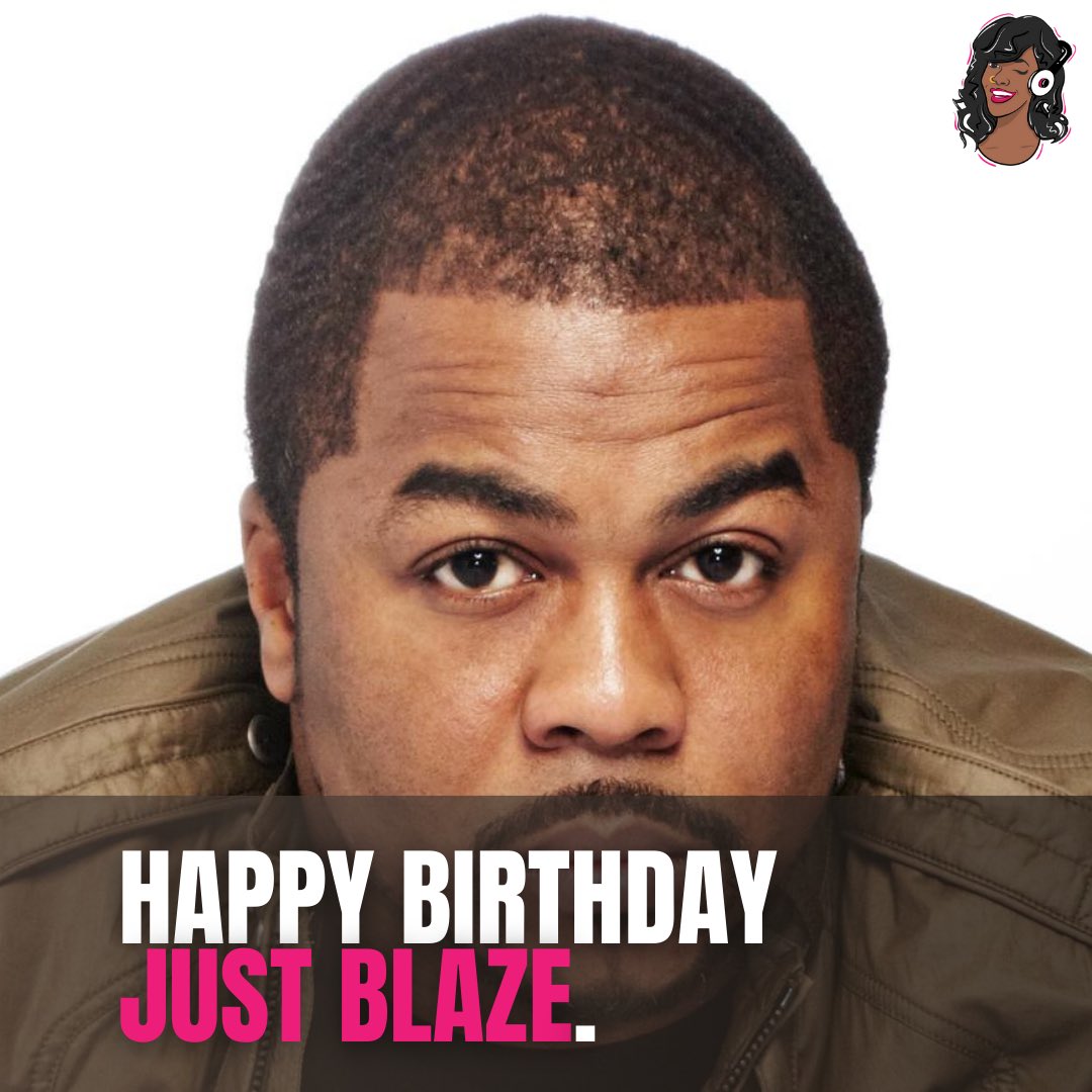 Happy Birthday, Just Blaze. 