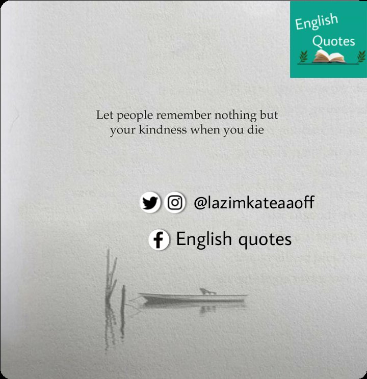 lazimkateaa's tweet photo. دع الناس لا يتذكرون شيئًا سوى لطفك عندما تموت. 

The best account for english quotes 👉 @lazimkateaaoff

#Mysayings
#bestqoutes #lifequotes #myquotes #motivitionalquotes #motivational_quotes  #اقتباسات_مترجمة
#اقتباسات_بالانجليزي #عبارات_مترجمة https://t.co/4HVeMnuvla