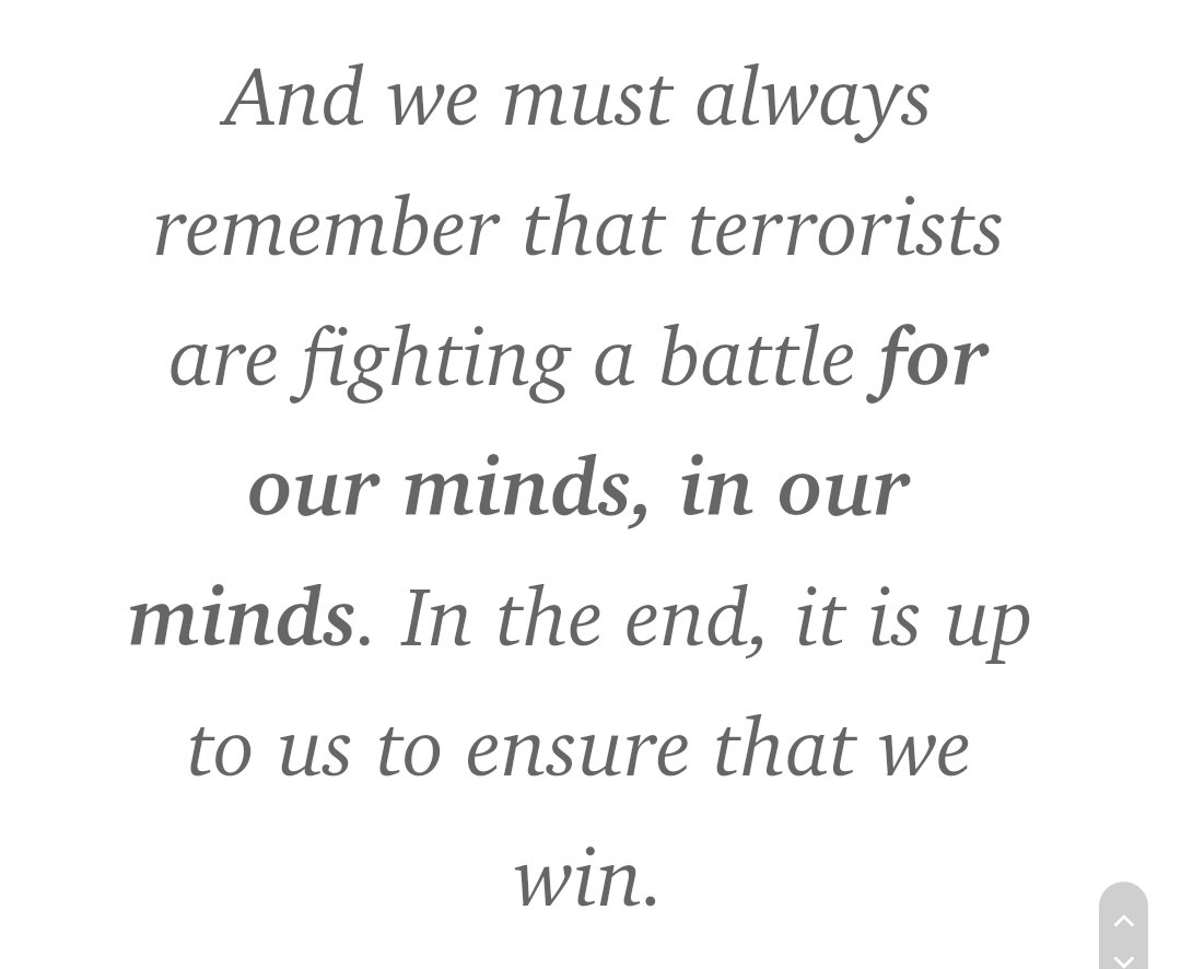 "We must not panic & fall prey to the many powers that use our fear of terrorism [Covid19] to achieve their own selfish goals. And we must always remember that terrorists [media] are fighting a battle for our minds, in our minds. In the end, it is up to us to ensure that we win"