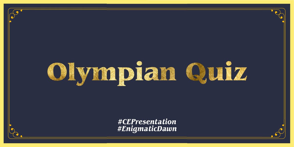 CAMP3NIGMA's tweet photo. ㅤ
Olympian Quiz
#CEPresentation
#EnigmaticDawn
ㅤ https://t.co/0h53kGfSF0