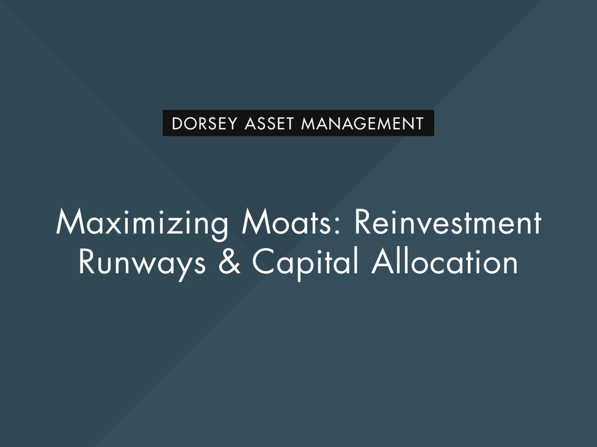 Maximizing Moats: Reinvestment Runways & Capital Allocation” - Pat Dorsey Thread 