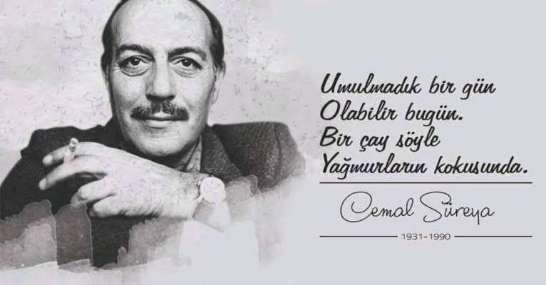 “1931 yılında doğdum.1937 yılında annem öldü.1944 yılında Dostoyevski’yi okudum. 
O gün bugündür huzurum yoktur. Biyografim bu kadar.” 

Usta şair ve yazar Cemal Süreya'yı saygı ve rahmetle anıyoruz.