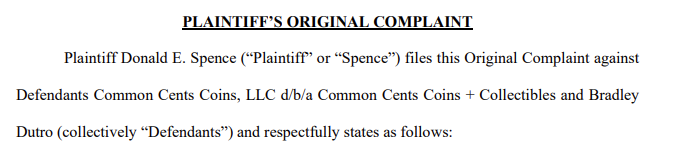 Lawsuit alert!It was filed by Donald Spence back in November 2020 against Common Cents Coins + Collectibles and Bradley Dutro...and involves...wait for it...