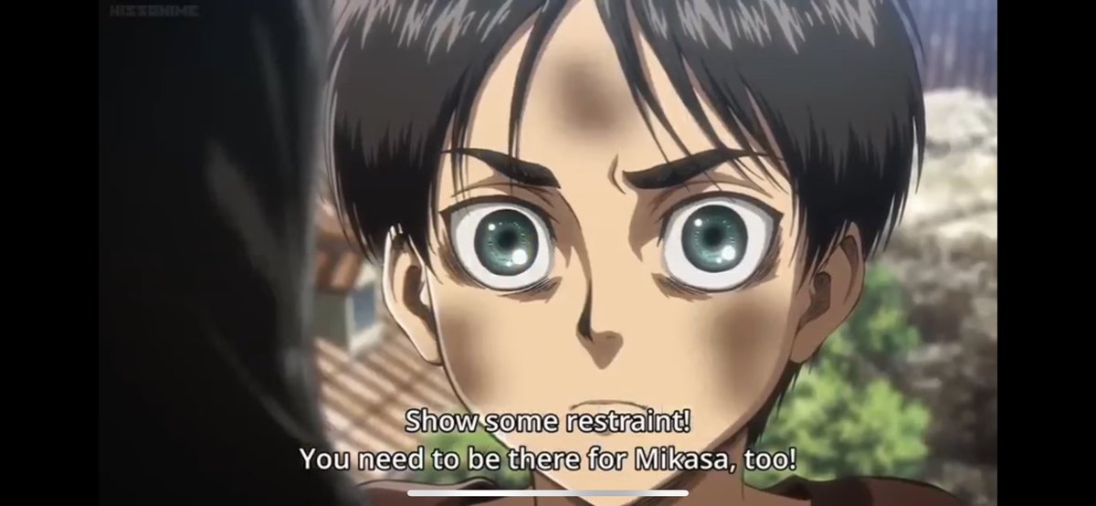 1. In season 2,we see a flashback of a conversation between Eren and his mother, where Eren finally understands how Mikasa always saves him, he tries to be more understanding of her and wants to save her in return of her kindness,also by being there for her.
