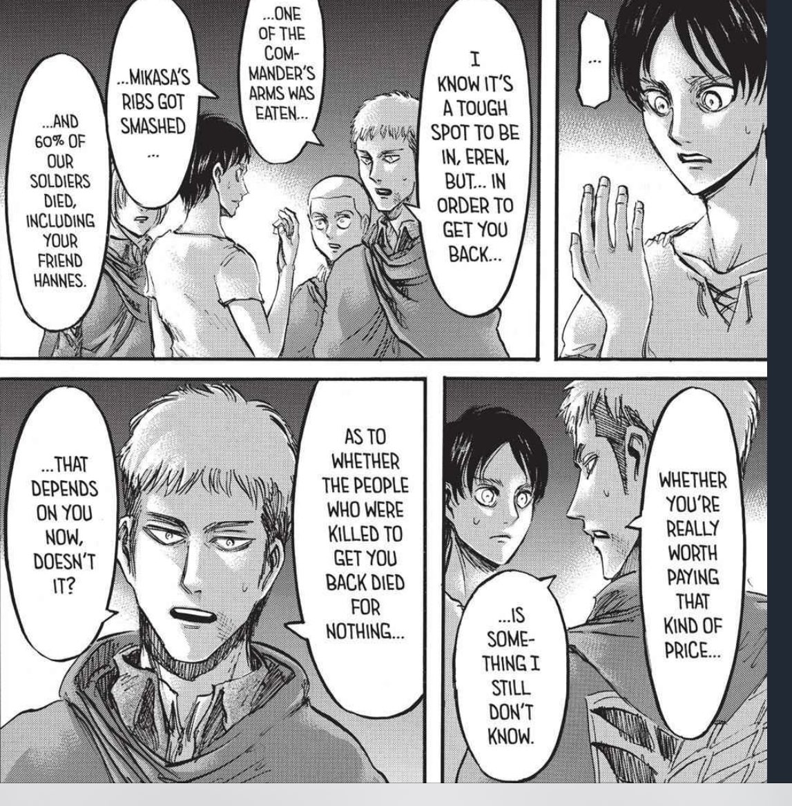 17. Later on, when everyone gets back, Mikasa suffered from broken ribs due to the horse ride back, Eren felt as if it was his fault,as he got caught. Eren then feels apologetic towards Mikasa, but Mikasa’s said it was fine.