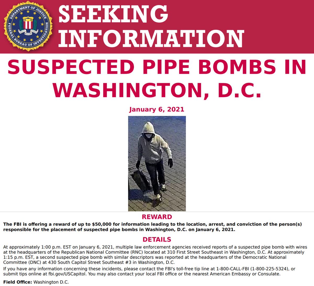 #FBIWFO needs your help & we are offering a reward of up to $50K for info leading to the location, arrest & conviction of the person(s) responsible for the pipe bombs found in DC on Jan. 6.