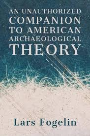 Otherwise, I like this book (so far). https://www.academia.edu/40368859/An_Unauthorized_Companion_To_American_Archaeological_Theory_PDF So, what is the problem with Fogelin’s view of science? 2/