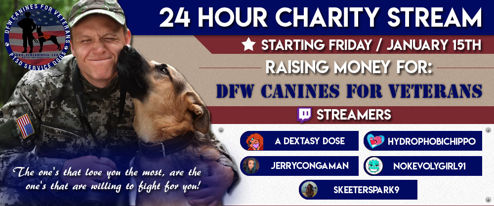 All my Friends!  We are doing a charity stream next Friday, 01/15, for DFW Canines for Veterans! Well be starting at 6pm &amp; going for 24 hours!!  Its gonna be amazing and the lovely people tagged in the pic are gonna be streaming right along with me! I hope to see y'all there! ❤️