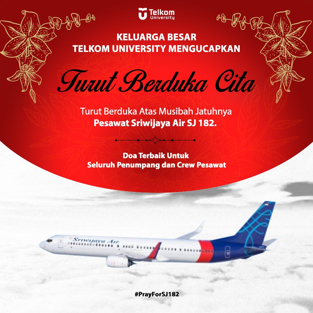 Keluarga Besar Telkom University mengucapkan turut berduka cita atas jatuhnya pesawat Sriwijaya Air SJ-182.
Salah satu alumni, Grislend Gloria N - D3TT 2010 terdapat dalam manifes penumpang. Mari kita doakan yang terbaik untuk para penumpang dan kru pesawat.
#telkomuniversity