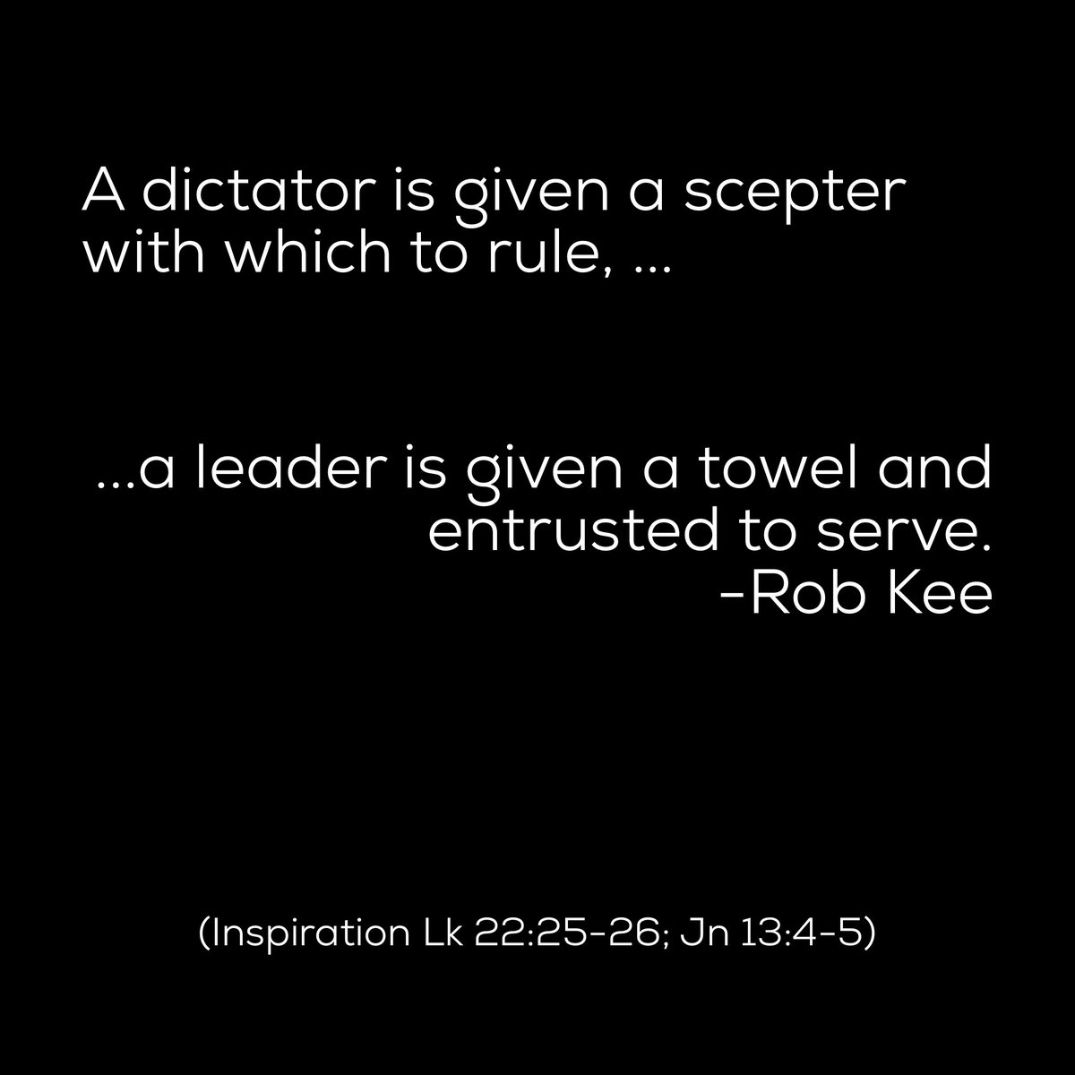 robkeesolutions's tweet image. LEADERS WANTED...LEADERS NEEDED

A dictator is given a scepter with which to rule, a leader is given a towel and entrusted to serve.
-Rob Kee 

(Inspiration Lk 22:25-26; Jn 13:4-5)

My longing and desire to honor Christ in the same way he honors me.