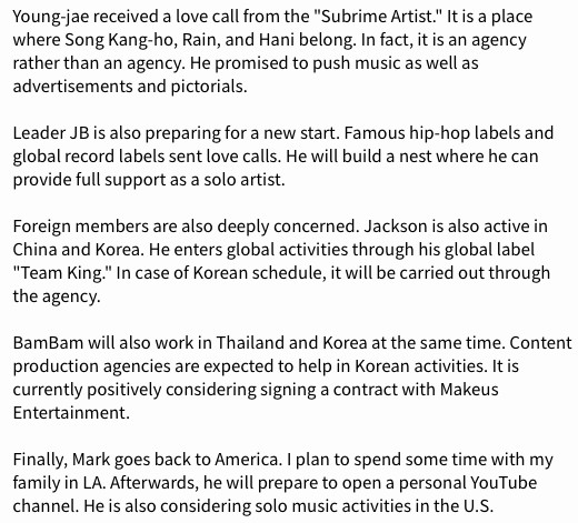 แจคสันแพลนจะแอคทีฟในเกาหลีและจีน ทีมหวังจะดูแลตารางในจีนส่วนเกาหลีจะเปนเอเจนซี่ แบมแบมจะทำงานทั้งในไทยและเกาหลีโดยในเกาหลีอาจจะเซ็นกับMakeus Ent( บ.ที่ซอนทีอยู่) ส่วนมาร์คแพลนจะกลับเมกาและคิดว่าจะทำช่องYouTubeของตัวเองและทำเพลงsoloต่อค่ะ (2)

#BamBam #Jackson #MarkTuan