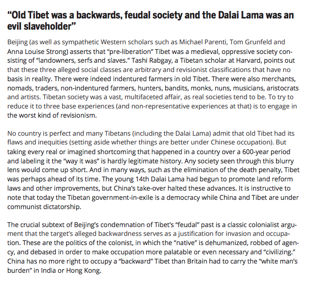 2.1) "Old Tibet was a backward feudal society and the Dalai Lama was an evil slave owner"This one's the most common piece used by the Wumaos and CCP fans. They use the classic colonialist argument to justify invasion by calling the natives uncivilised and in need of modernity